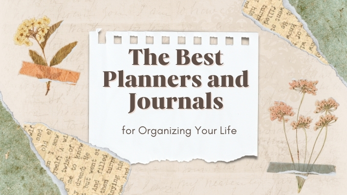 The Best Planners and Journals for Organizing Your Life